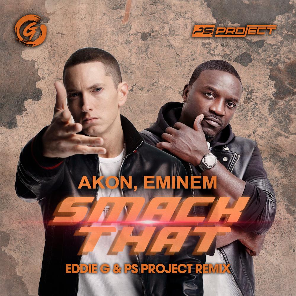 Akon Feat. Eminem - Smack That (Eddie G & PS Project Radio Remix)