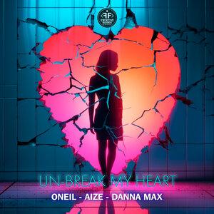 ONEIL/Aize/Danna Max - Un-Break My Heart