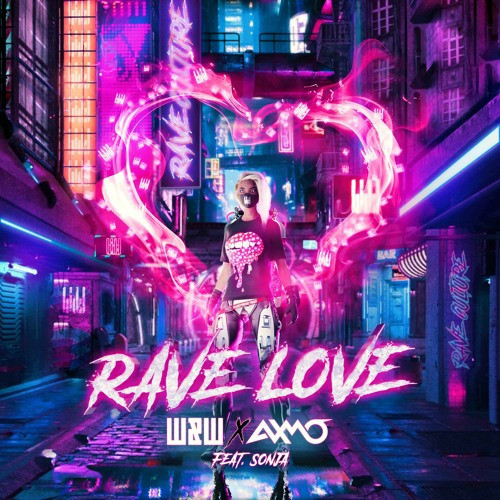 W&W x AXMO feat. SONJA - Rave Love