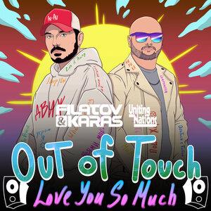 Filatov & Karas/Uniting Nations - Out of Touch (Love You So Much)
